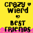 Yellow background with black text 'Crazy Wierd' and 'Best Friends', pink pixelated wave at bottom, small heart symbols above 'Best Friends'.