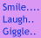 Yellow pixelated smiley face with closed eyes and wide toothy grin on purple background, above text reading Smile... like... Laugh.. NO ONES Giggle.. WATCHIN.