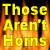 Yellow text on a fiery background reads 'Those Aren't Horns' next to black text on a blue background reading 'They're Halo Supporters' with a yellow halo symbol.