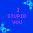 Blue background with repeating cyan square patterns and pink text reading "I STUPID YOU" in pixelated font.