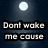 Dark blue background with three white circular lights; text in black boxes reads "Dont wake me cause" on left, "im dreaming" on right.