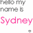 Pixelated text reads 'hello my name is Sydney' with gray and pink lettering on white background.