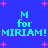 Blue background with pink starbursts and repeated cyan text reading "M for MIRIAM! MIRIAM!" in pixelated font.