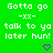 Green background with repeated white text 'Gotta go -xx- talk to ya later hun!' and purple heart symbols arranged in a pattern
