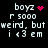 Pixelated text reads 'boyz r sooo weird, but i <3 em' with a pink heart and animated red dot cluster replacing the heart.