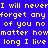 Blue background with yellow text repeating "I will never forget any of you no matter how long I live" in a pattern, some sections highlighted in red