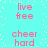 Pixelated text phrases 'live free' and 'cheer hard' appear in pink on a cyan background with scattered yellow dots, arranged in two