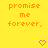 Yellow background with orange pixelated text reading 'promise me forever,' and two pink heart symbols at the bottom.