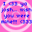 Pixelated pink background with white spiral patterns and blue text reading "I <33 ya josh... wish you were mine!!! <333 mine!!" repeated four times in a