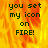 A pixelated image with fiery orange and yellow background displaying text 'you set my icon on FIRE!' in dark green block letters.