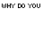Animated sequence of text with 'WHY DO YOU' above 'sing', fading from light gray to black