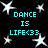 Black background with white star shapes and cyan text reading "DANCE IS LIFE<33" arranged in a pattern