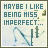 Text-based icon with 'MAYBE I LIKE BEING MISS IMPERFECT...' in teal letters over light blue background, featuring stylized trees and a curved line.