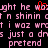 Pixelated pink text on black background with red heart outline over 'thought' and repeated phrases including 'i was wrc', 'just a drs', 'pretend'
