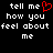 Black background with white pixelated text reading 'tell me how you feel about me' and a red heart symbol replacing the letter 'o' in 'me'.