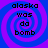 Four identical pixelated display text over a blue and purple spiral background, each showing "alaska was da bomb" in black block letters