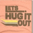 Pixelated icon with peach background displaying brown text 'LET'S HUG IT OUT' and a yellow-and-gray curved shape below the text.