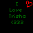 Green pixelated text reads "I Love Trisha <333" with a red heart symbol above the first 'I' on black background.