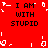 Red background with four identical text blocks reading 'I AM WITH STUPID' in black pixelated font, surrounded by scattered white pixel fragments.