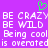 Purple background with white pixelated text repeating 'BE CRAZY BE WILD' and 'Being cool is overrated', plus a green heart symbol above the text.