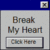 Static pixelated buddy icon featuring text 'Break My Heart' on a light gray background with blue top bar and small square in corner.