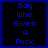 Four identical pixelated blue text on black backgrounds arranged in a , each displaying 'Say Who Gives A Fuck' with consistent spacing and alignment