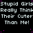 Black background with repeated white text reading "Stupid Girls Really Think Their Cuter Than Me!" and scattered pink dots.