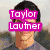 Four- shows a person with dark hair in various poses, including text overlays reading "Taylor Lautner" and "Aka," plus "The hottest guy on the planet!!" with colorful background elements