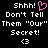 Black background with white pixelated text reading "Shhh! Don't Tell Them 'Our' Secret!" and a pink heart symbol above the left text block, with a white heart symbol below the right text block.