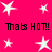 A bright pink background features white star shapes and repeated black text reading "Thats HOT!" in a pixelated font.
