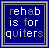 Four identical square arranged in a , each displaying the text "rehab is for quitters" on a blue background with varying border styles