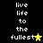 Black background with white pixelated text reading "live life to the fullest" and a star symbol, where the star changes color between frames.