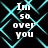 A black background with cyan geometric lines forming a pattern, overlaid by white text reading "Im so over you" in four identical quadrants