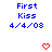 Blue pixelated text reads 'First Kiss' above date '4/4/08', with red heart symbols below on white background.