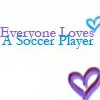 Text reading 'Everyone Loves A Soccer Player' in blue and purple gradient letters with two heart symbols on a white background.