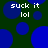Pixelated image with dark green background and blue circles, displaying repeated text "suck it lol" in white pixelated font.