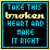 Two side-by-side pixelated text display the phrase 'TAKE THIS broken HEART AND MAKE IT RIGHT' with color variations in borders and lettering