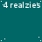 Teal background with repeated white text '4realzies' and scattered white dots, right edge shows partial gray rectangle.