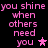 Pixelated pink text on black background reads "you shine when others need you" with a star symbol, displayed in two identical vertical