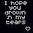 Pixel art animation of text 'I hope you drown in my tears' with shifting blue highlights and heart symbols on black background.
