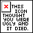 Static pixel art icon featuring a red X symbol in a gray frame next to black text reading "THIS ICON THOUGHT YOU WERE UGLY AND IT DIED."