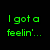 Green and cyan pixelated text reads 'I got a feelin'... that tonights gunna be a good night...' above a colorful pixelated background with a white smiley face symbol.