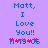 Pixelated blue text on purple background reads 'Matt, I Love You!!' with pink and blue symbols below, animated to shift position.