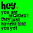 Green background with black pixelated text reading 'hey. you are rebonded! they just havent told you yet' and a small red square.
