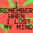 nine pixelated each displaying the text "I REMEMBER WHEN I LOST MY MIND" with distinct background colors and abstract patterns