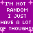 Purple background with white pixelated text repeating 'I'M NOT RANDOM I JUST HAVE A LOT OF THOUGHTS' and pink star shapes scattered throughout.
