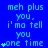 Blue background with light blue text repeating 'meh plus you, i'ma tell you one time' and small star symbols in a pattern
