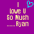 Purple background with yellow text reading 'I love U so Much .....Ryan' and a cyan pixelated heart symbol above the text.