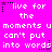 A bright pink background displays repeated white pixelated text reading "live for the moments u moments u moments u can't put into words" with small black and purple star-like symbols scattered throughout.