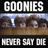 Pixelated image with 'GOONIES' text at top, a landscape scene below, and 'NEVER SAY DIE' text at bottom.